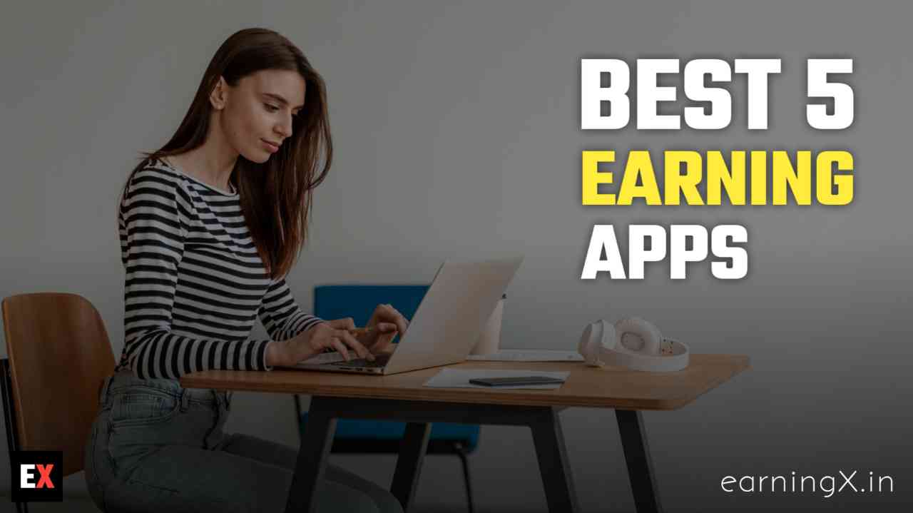 Best 5 Earning Apps (in Hindi)