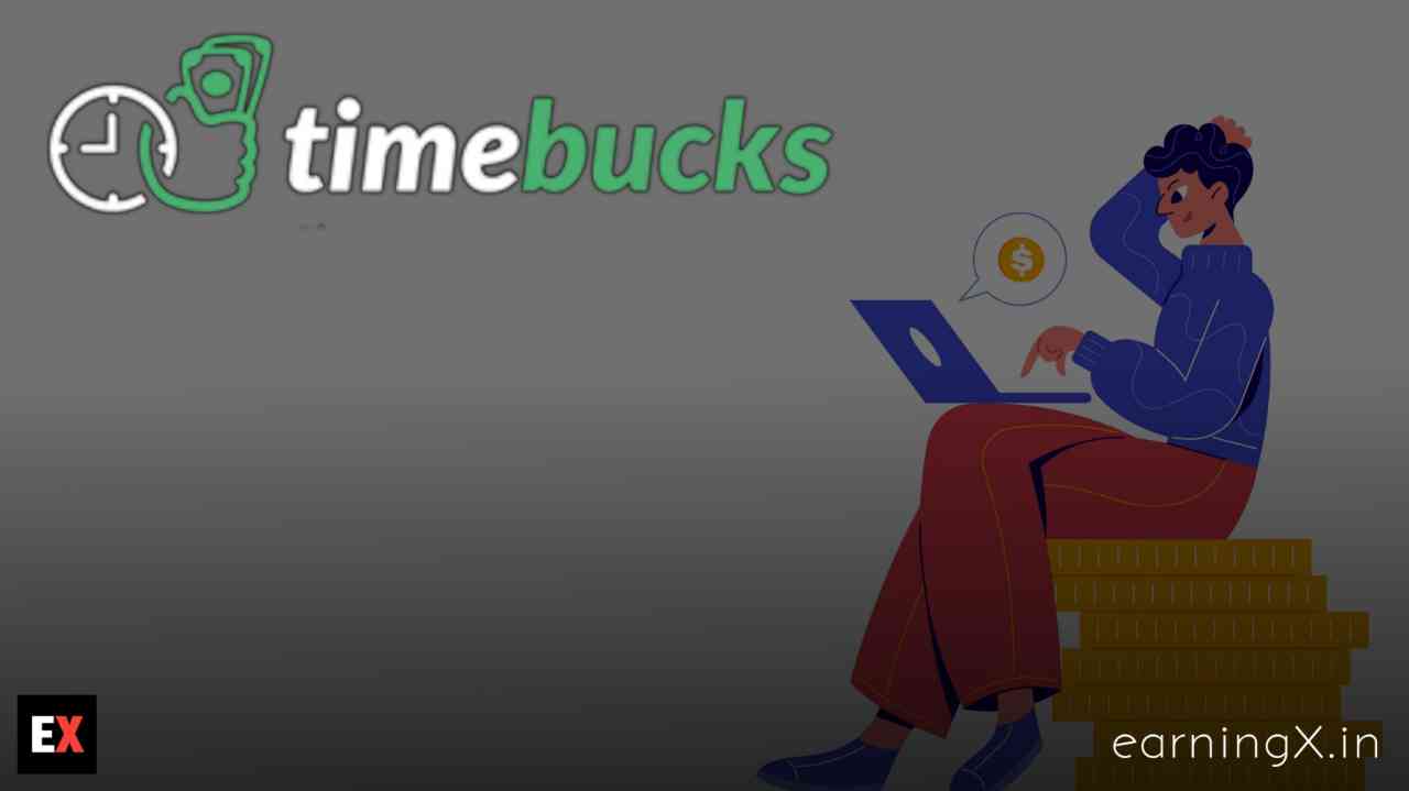 Timebucks से दो घंटे काम करके कमाए हजारों रुपए - Review By Team X